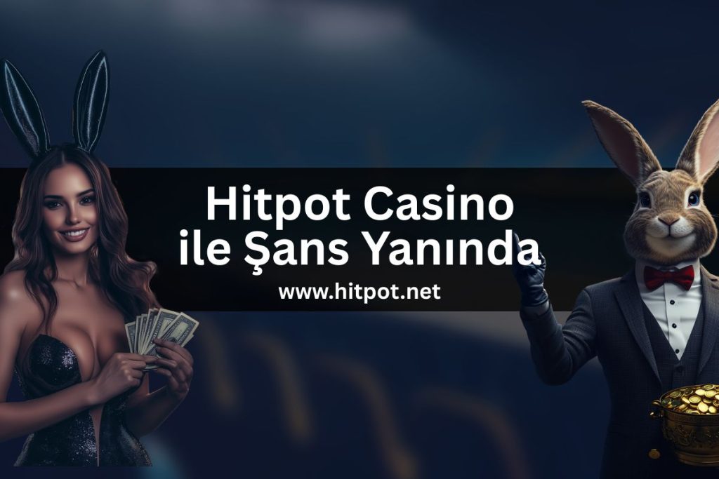 hitpot-casino-ile-sans-yaninda